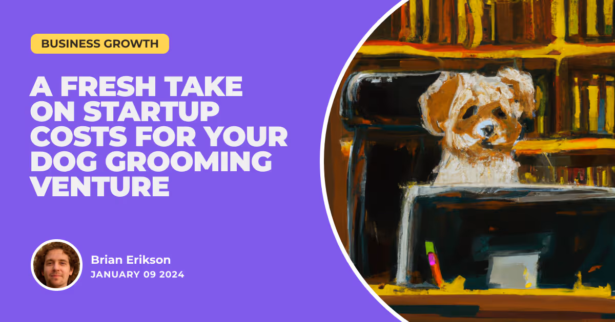 Lathering Up the Numbers: A Fresh Take on Startup Costs for Your Dog Grooming Venture