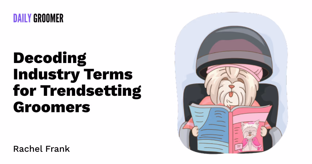 Beyond the Buzz: Decoding Industry Terms for Trendsetting Groomers