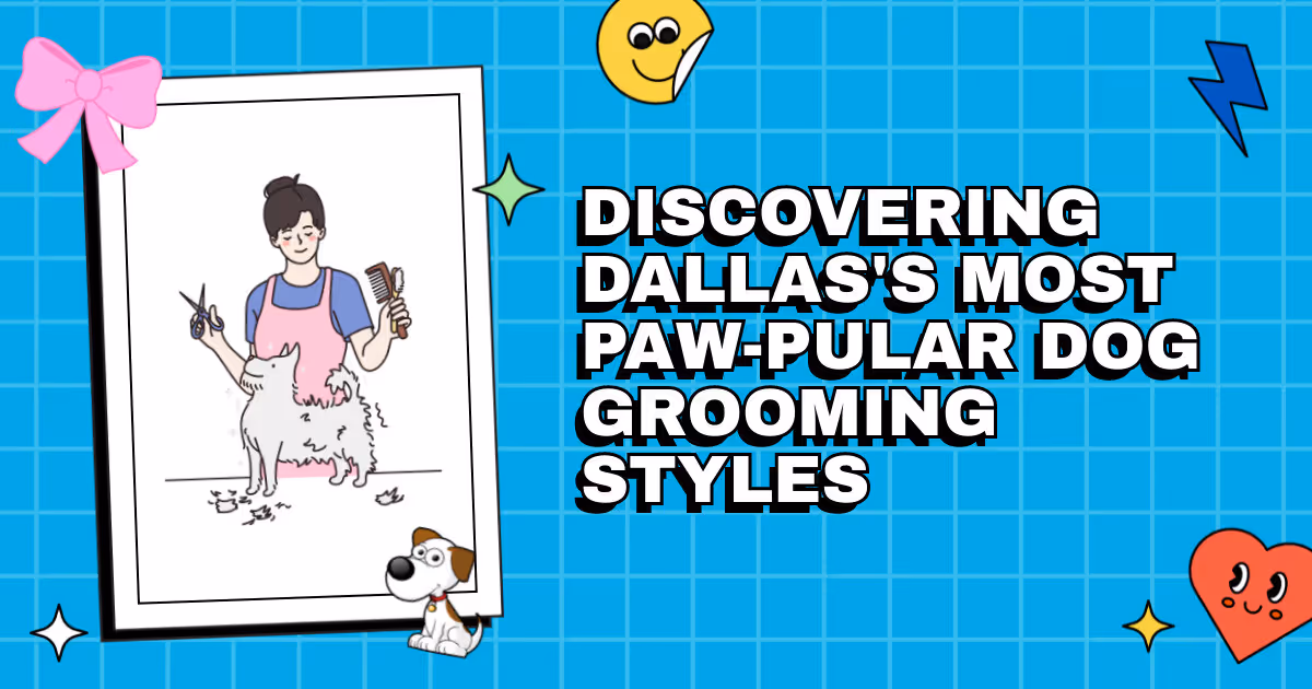 Cowboy Cuts: Discovering Dallas's Most Paw-pular Dog Grooming Styles