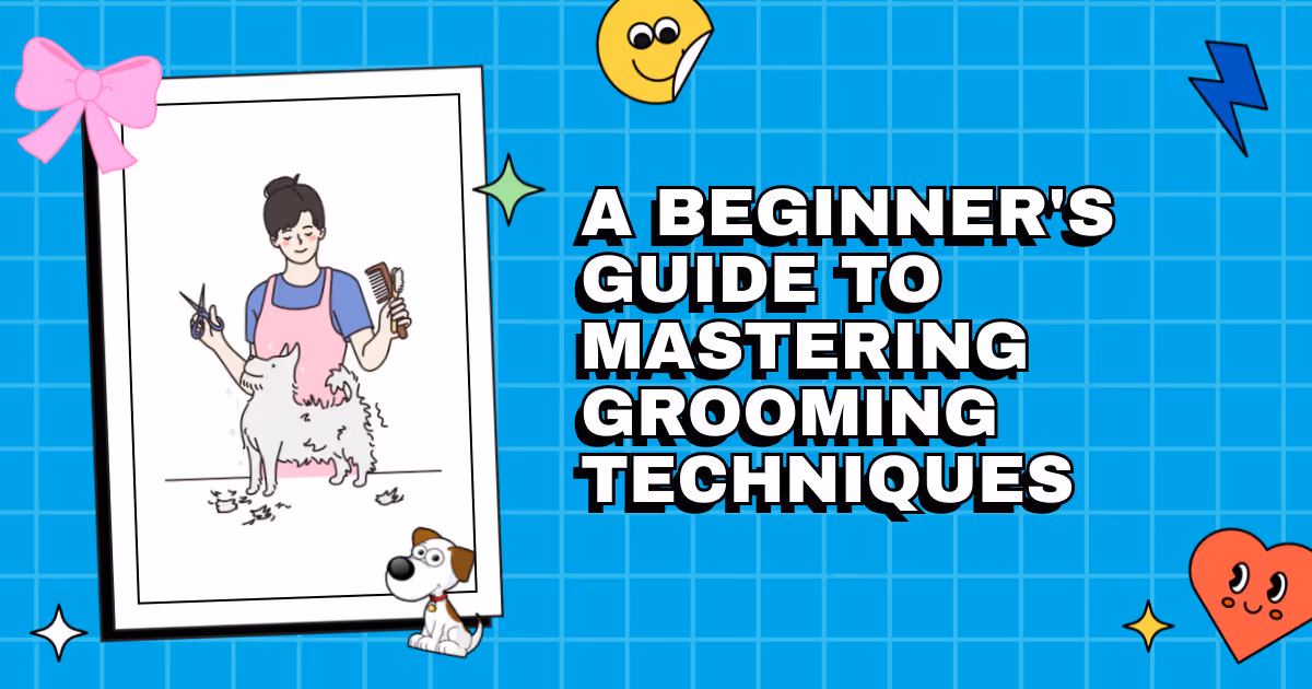 Scissor Skills to Pay the Bills: A Beginner's Guide to Mastering Grooming Techniques