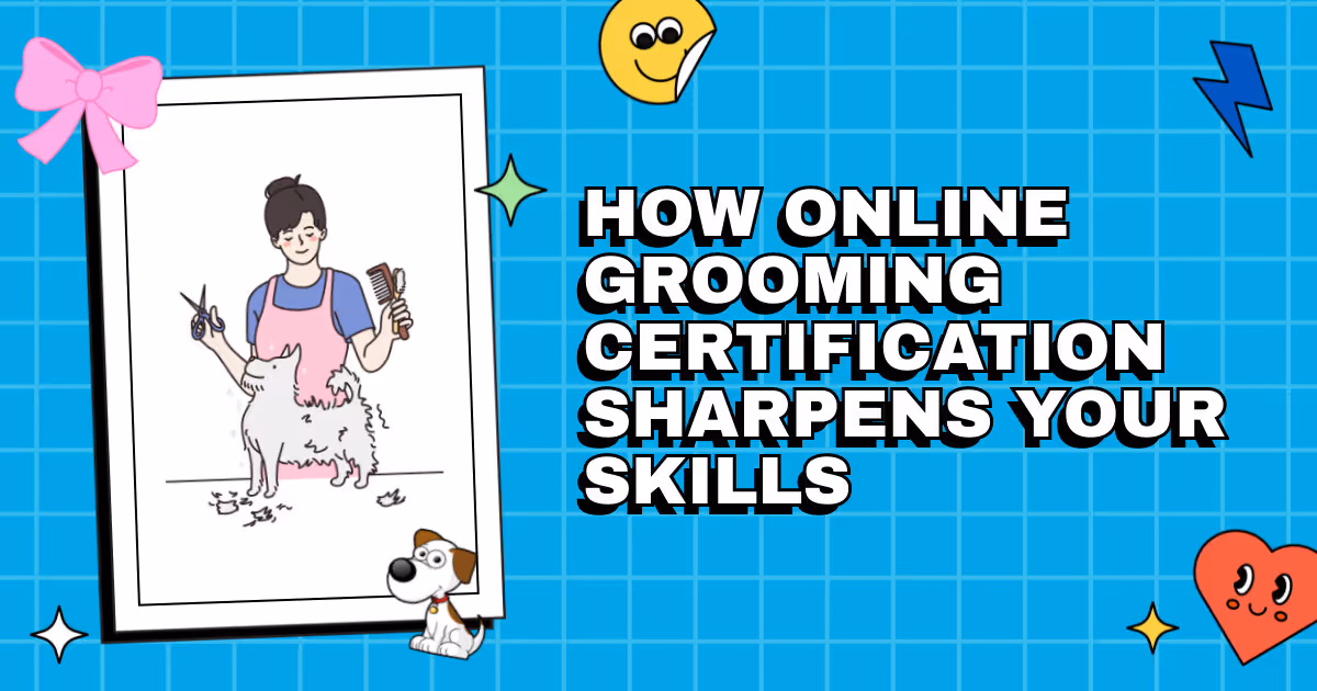 Clipper Confidence: How Online Grooming Certification Sharpens Your Skills
