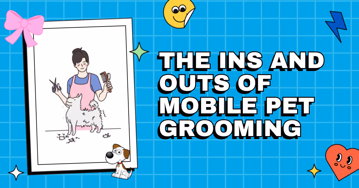 On-the-Go Glamour: The Ins and Outs of Mobile Pet Grooming
