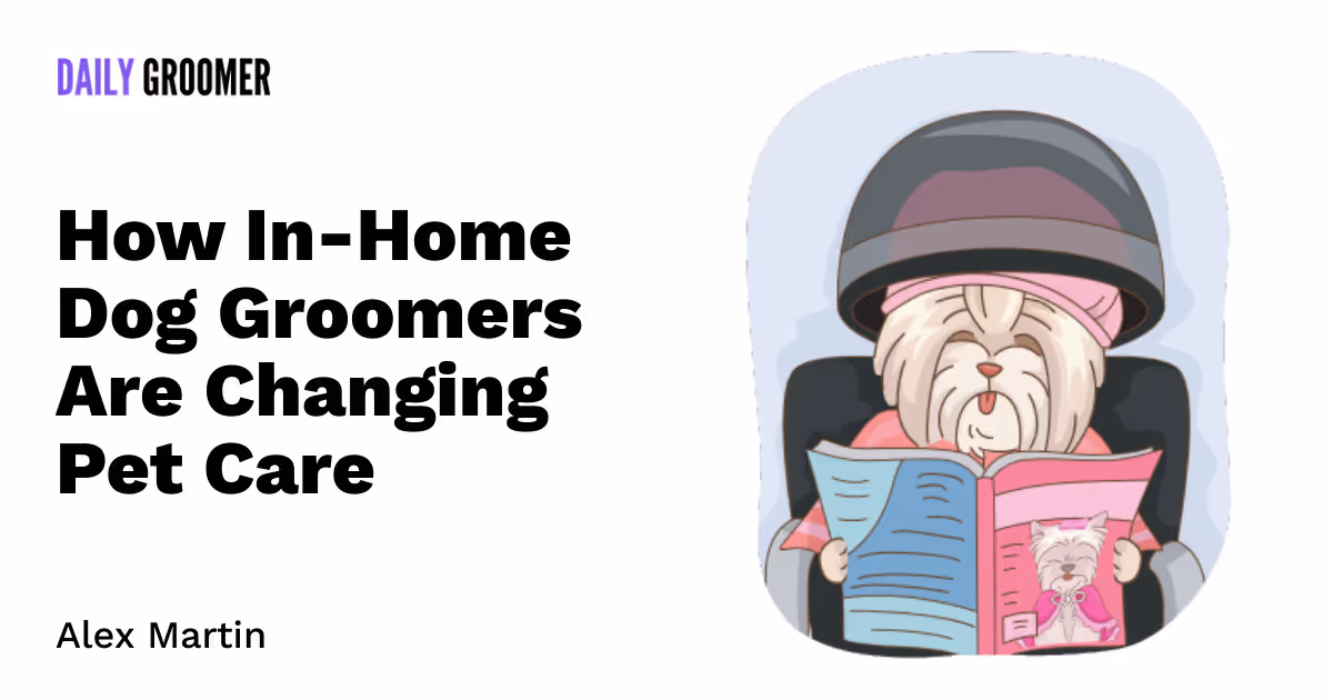 The Ultimate Convenience: How In-Home Dog Groomers Are Changing Pet Care