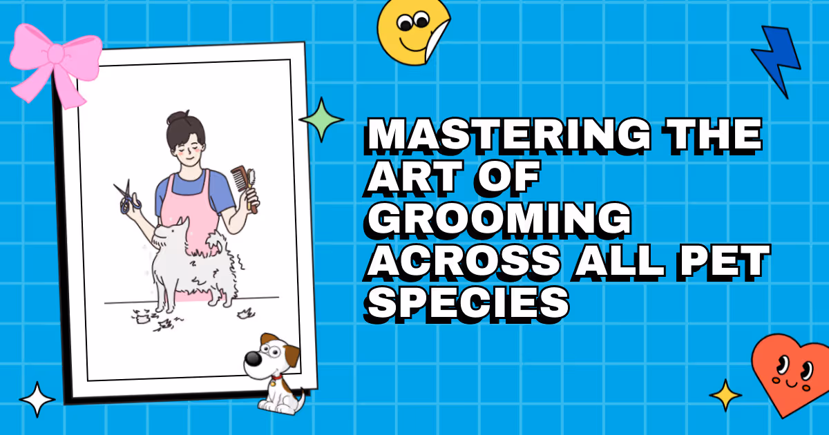 Fur, Fins, and Feathers: Mastering the Art of Grooming Across All Pet Species