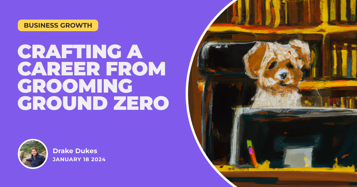 Brushes to Biz: Crafting a Career from Grooming Ground Zero