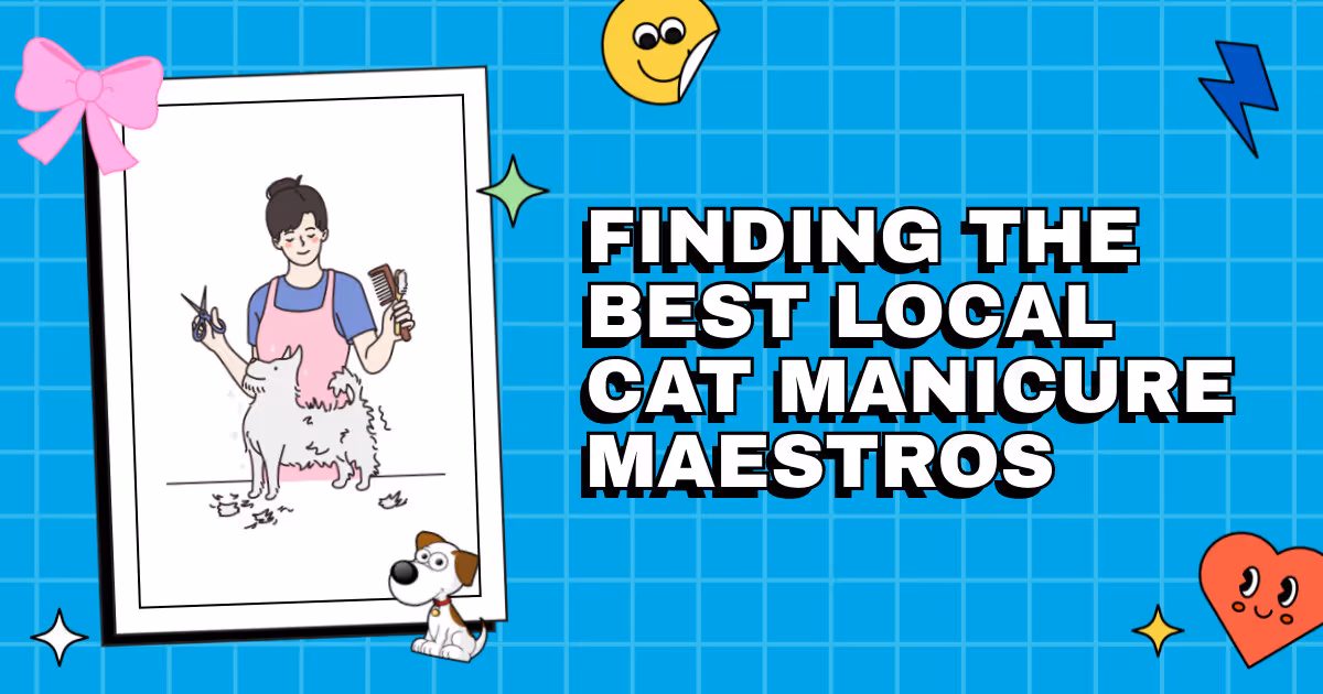 The Claw Chronicles: Finding the Best Local Cat Manicure Maestros