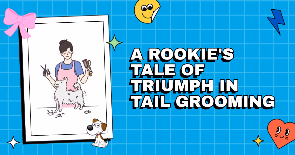 Paws and Reflect: A Rookie's Tale of Triumph in Tail Grooming
