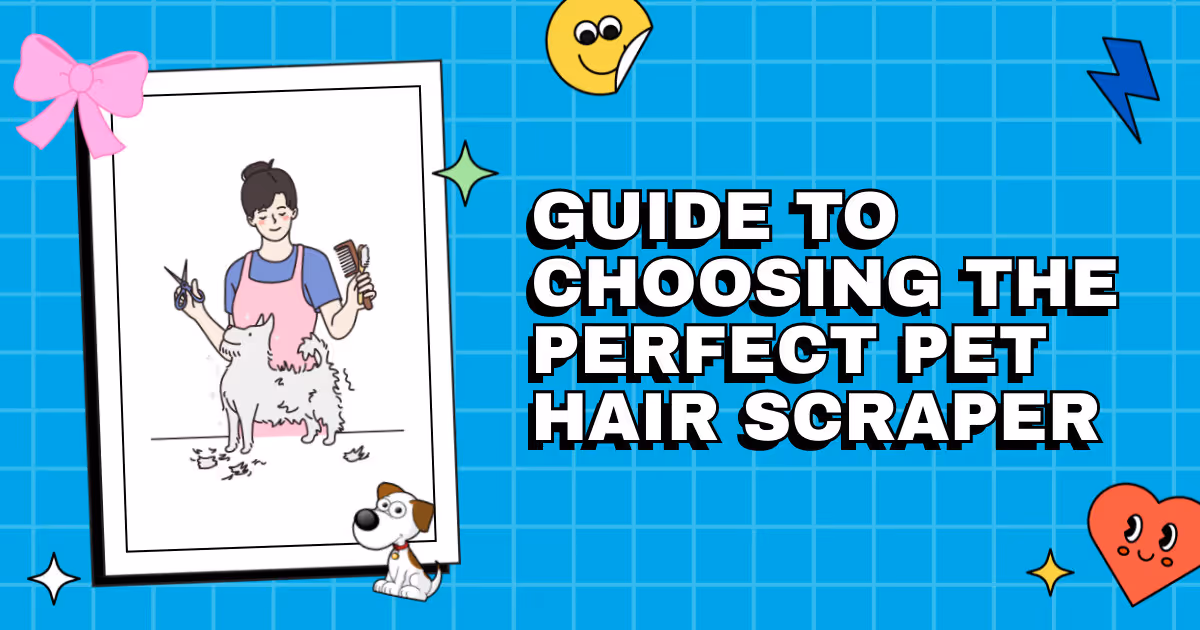 The Fur-Flyin' Guide to Choosing the Perfect Pet Hair Scraper