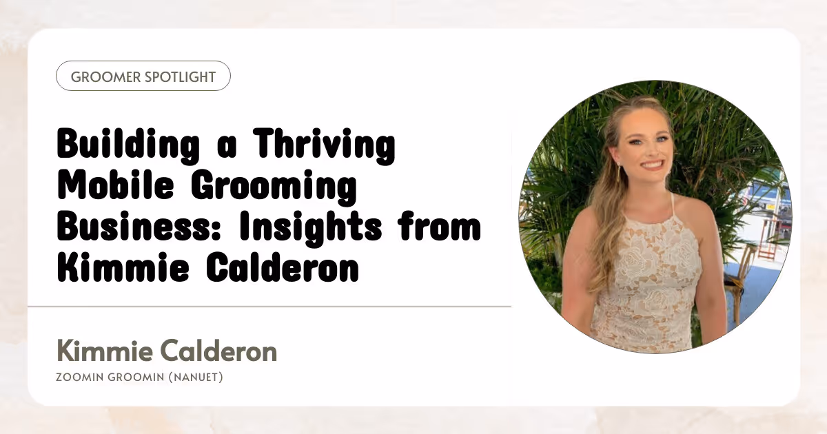 Building a Thriving Mobile Grooming Business: Insights from Kimmie Calderon