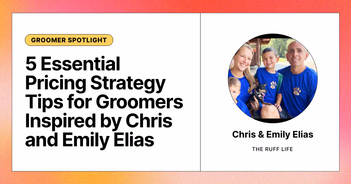 5 Essential Pricing Strategy Tips for Groomers Inspired by Chris and Emily Elias