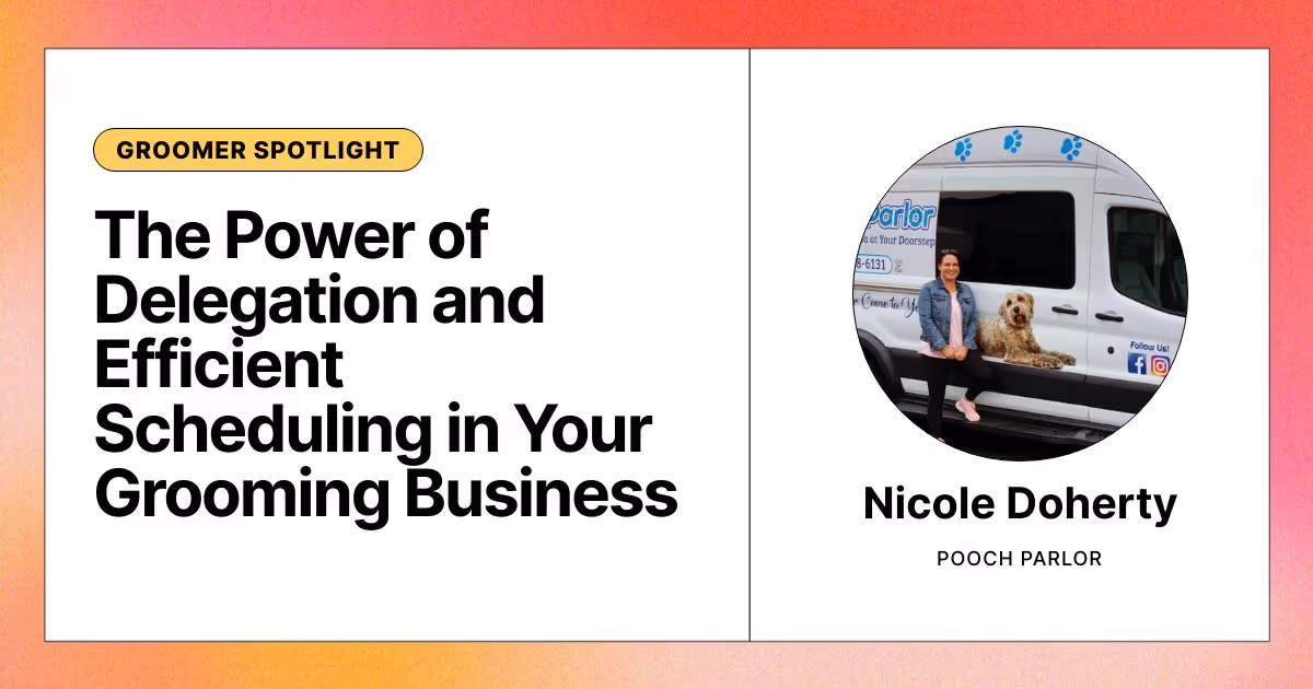 The Power of Delegation and Efficient Scheduling in Your Grooming Business