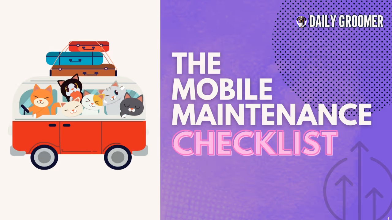 Mobile Grooming Maintenance Checklist
