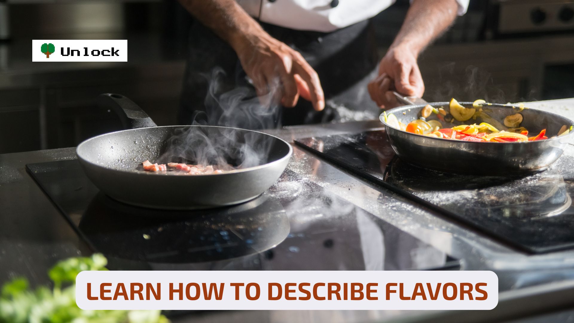 Like cooking? Learn how to describe flavors