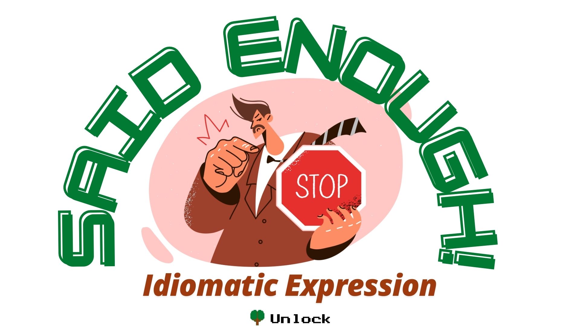 Said Enough! - idiomatic expression