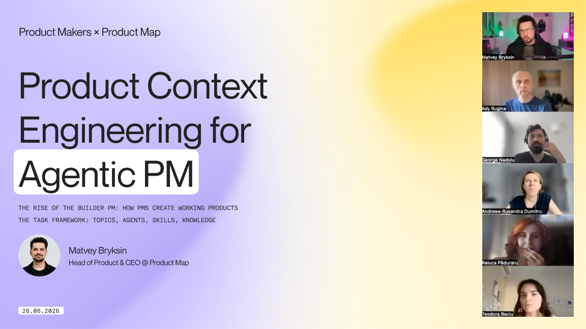 Product Makers Romania: Product Context Engineering for Agentic PM