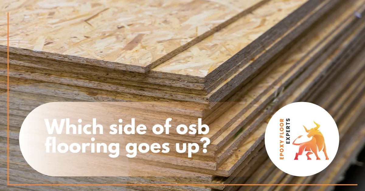 Which Side of OSB Flooring Goes Up