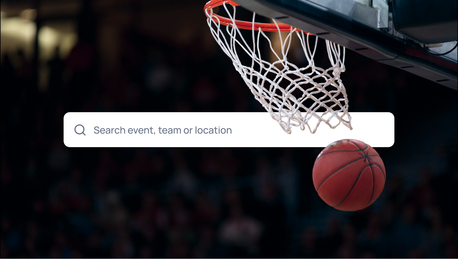 Basketball approaching a hoop with white net against a dark background, overlaid with a search bar reading 'Search event, team or location'.