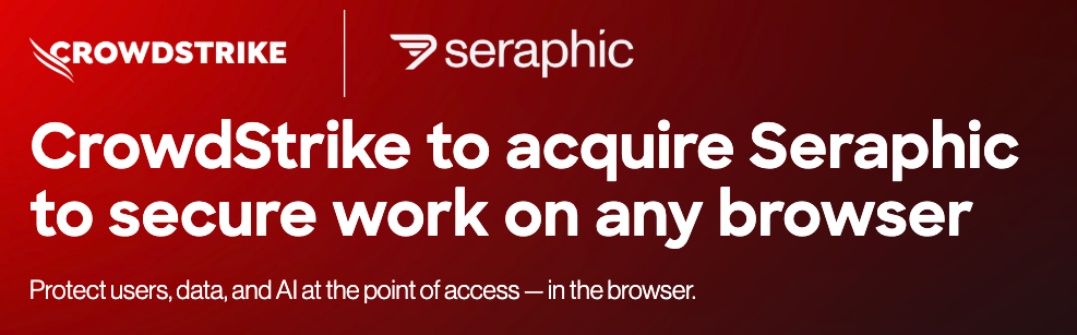 CrowdStrike to Acquire Seraphic Security: Securing the Human and Agentic Workforce