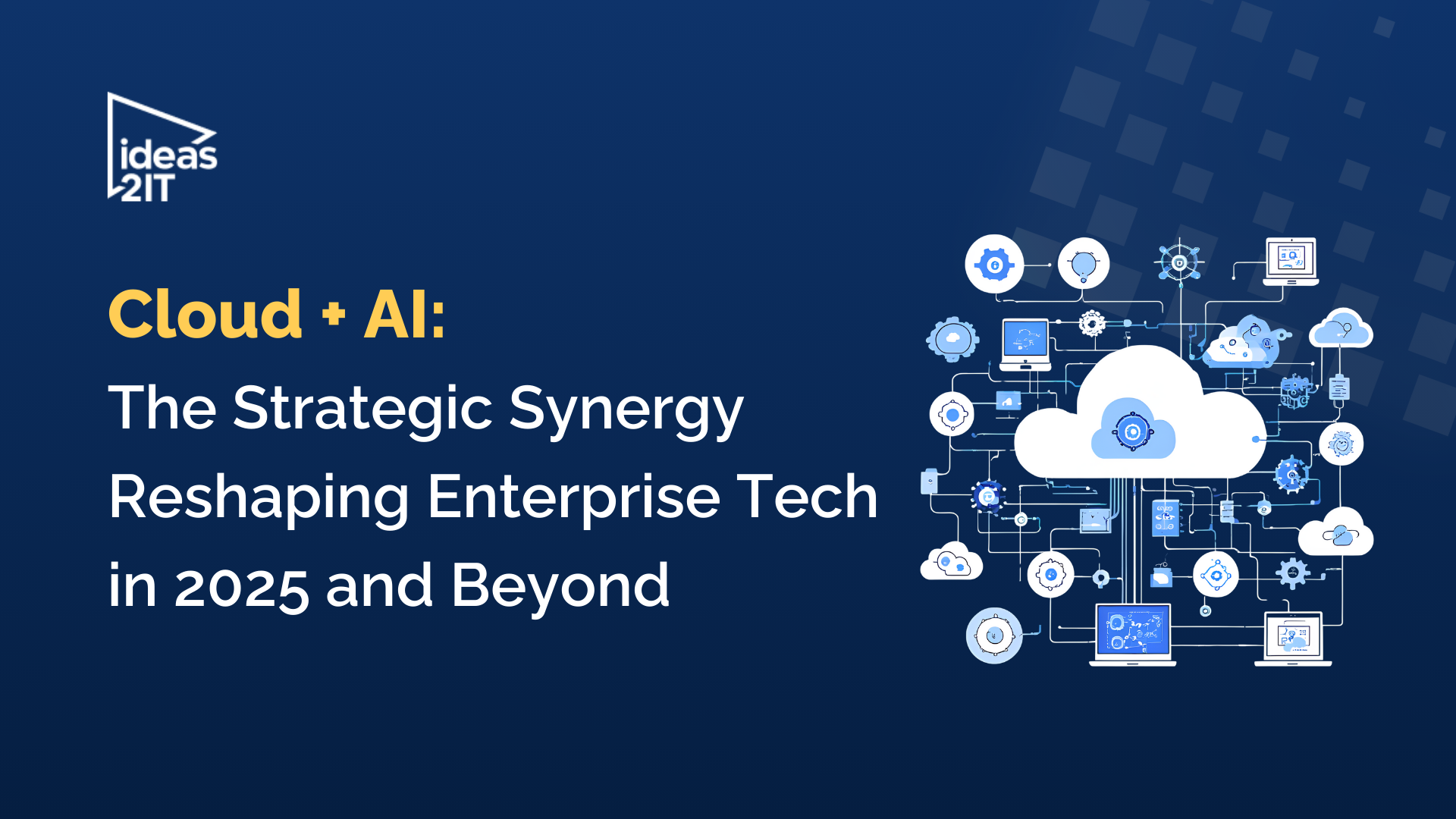Why Cloud and AI Are Inseparable: The Strategic Tech Alliance Powering Tomorrow’s Enterprises