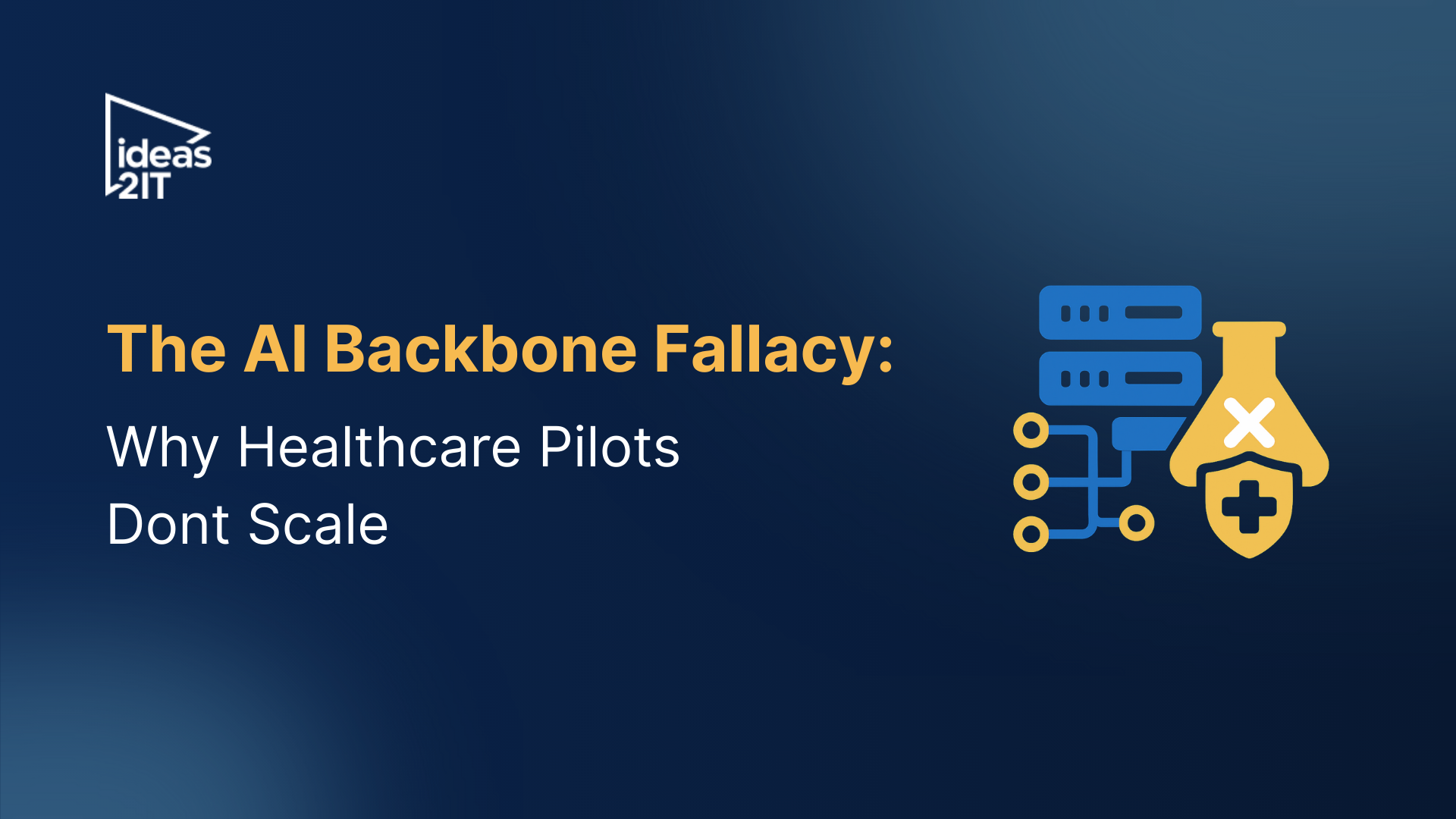The AI Backbone Fallacy: Why Healthcare Pilots Don’t Scale