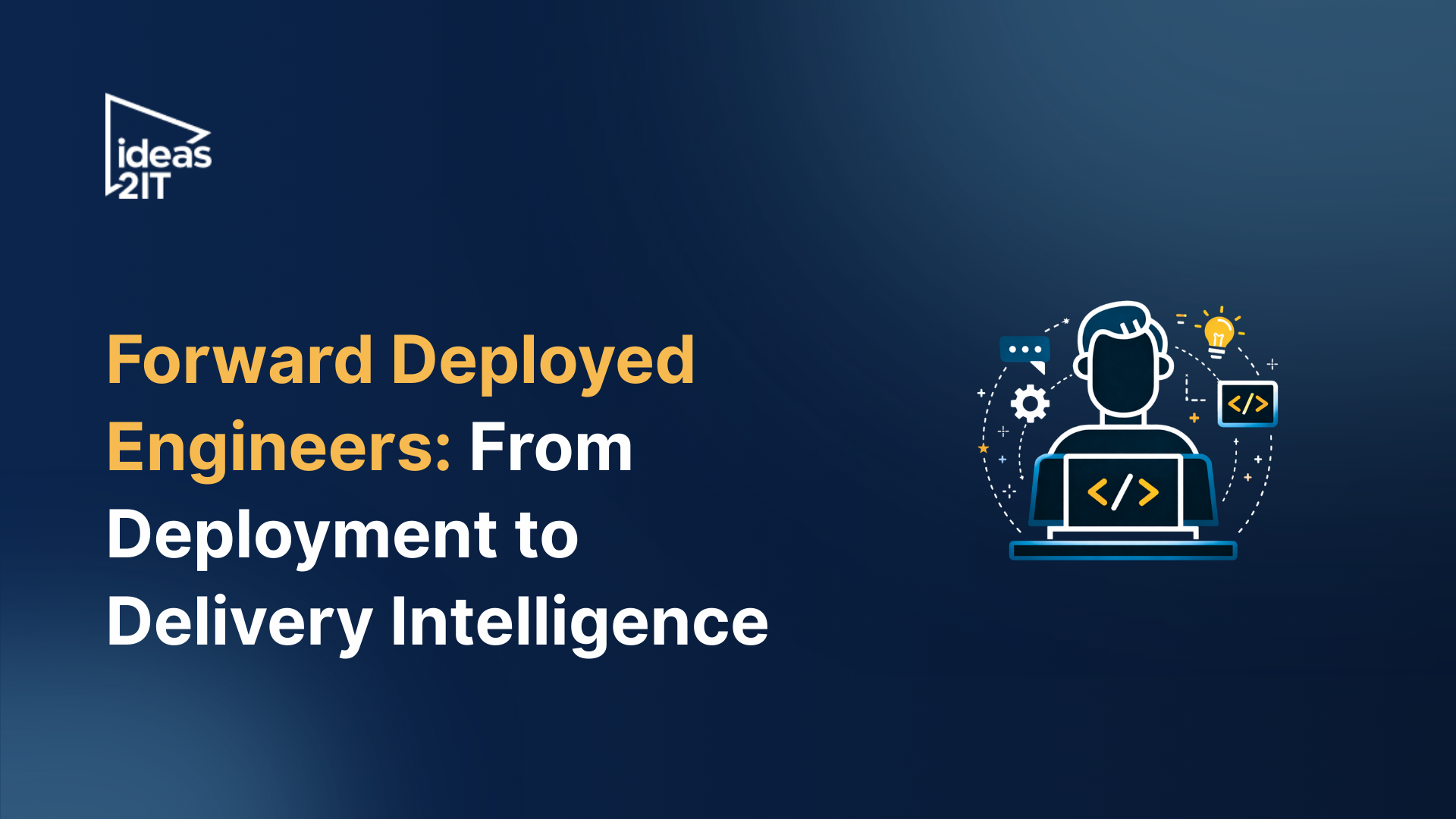 Forward Deployed Engineering: From Deployment to Delivery Intelligence