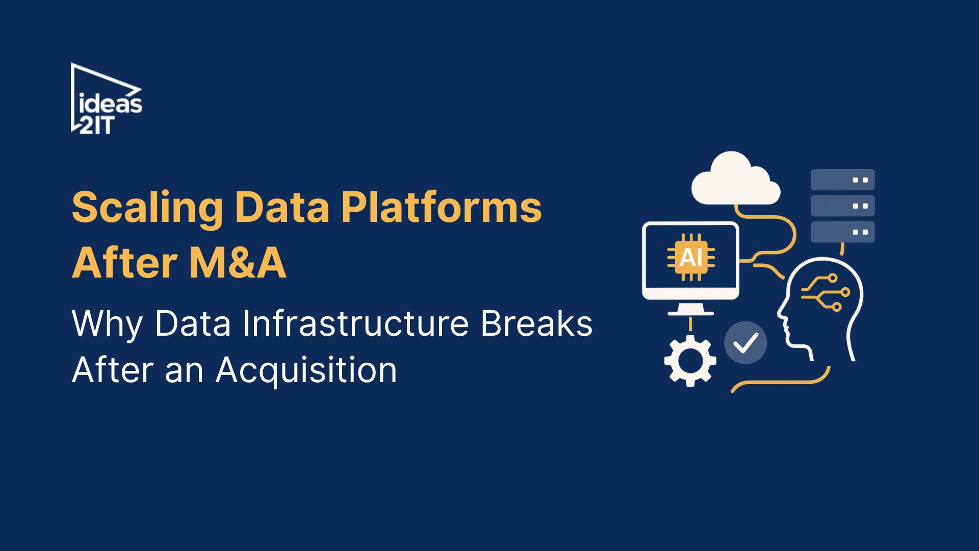 Scaling Data Platforms After M&A: Why Data Infrastructure Breaks After an Acquisition