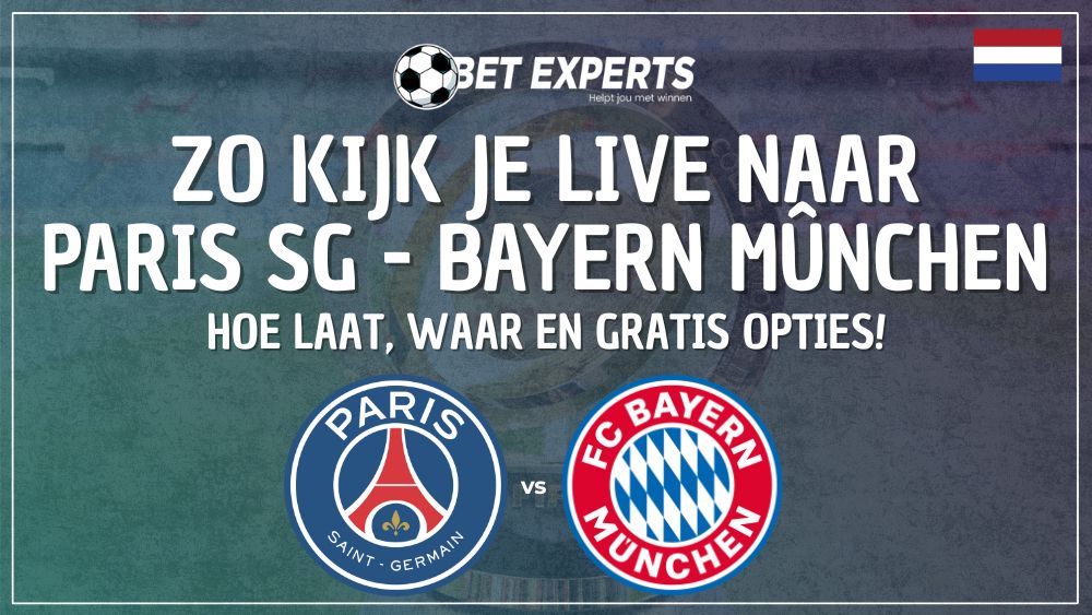 🎥 Dit is waar jij Paris Saint‑Germain – Bayern München live gratis op TV kan kijken op zaterdag 5 juli om 18:00!
