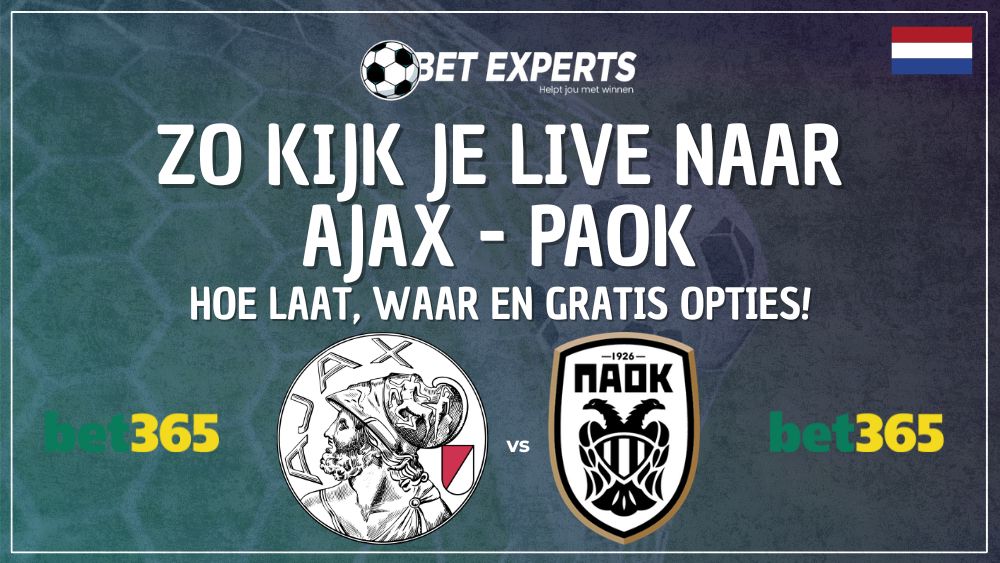 Zo kijk je Ajax – PAOK live gratis op TV op woensdag 16 juli!