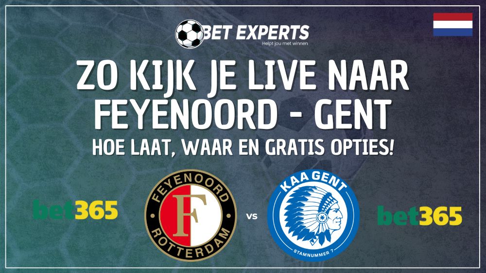 Zo kijk je Feyenoord – KAA Gent live gratis op TV in Nederland!