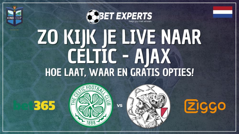 ⚽ Celtic – Ajax (Como Cup): oefenwedstrijd live gratis kijken in Nederland!