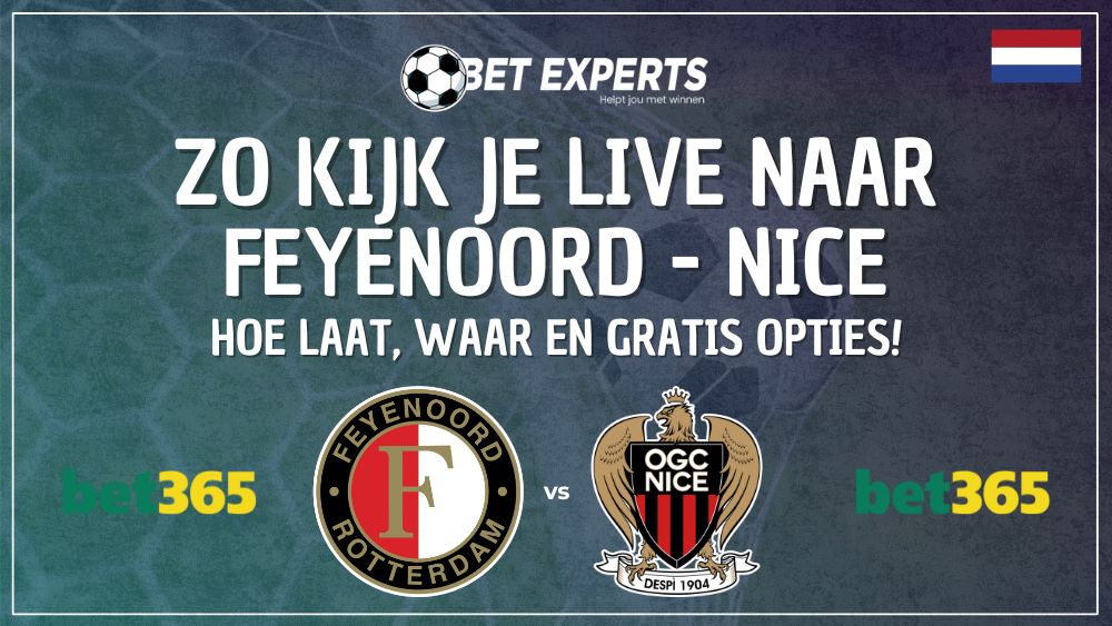 Zo kijk je Feyenoord – OGC Nice live gratis op TV in Nederland!