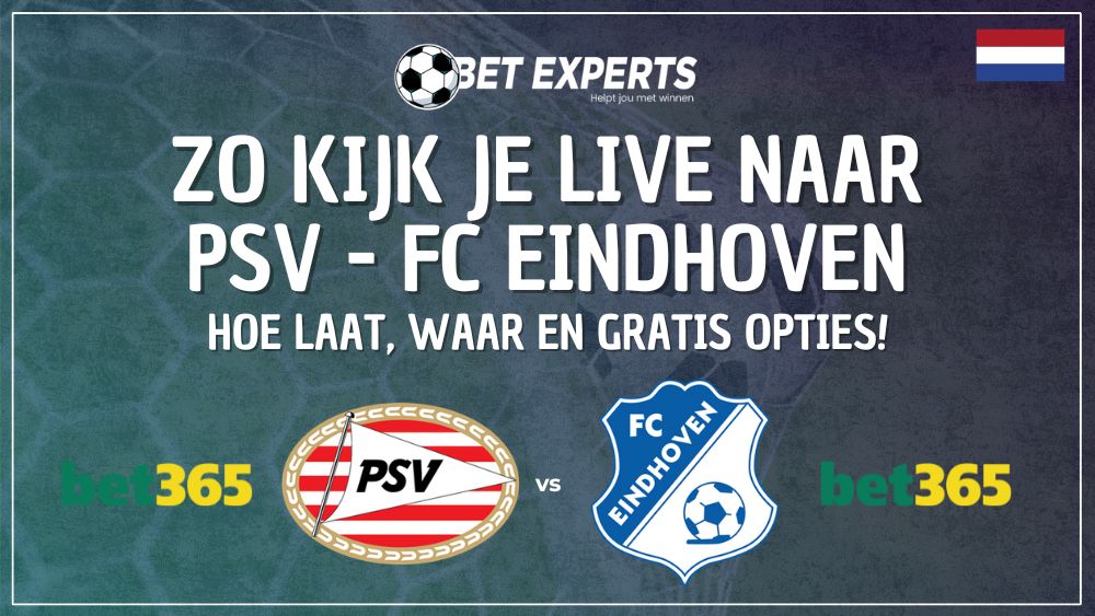 Zo kijk je PSV - FC Eindhoven live gratis op TV kijken in Nederland!
