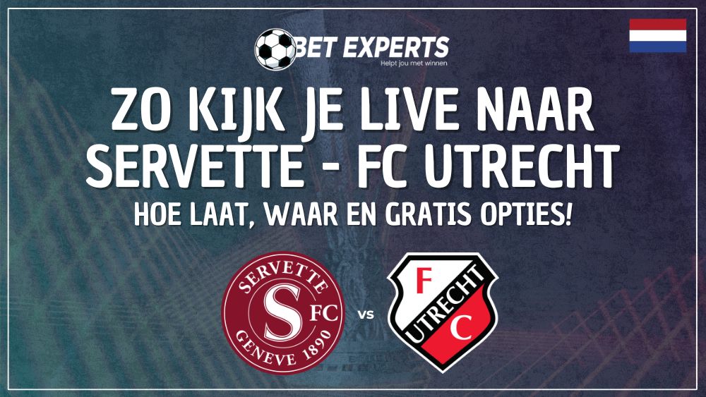 Zo kijk je donderdag 7 augustus live gratis naar de wedstrijd tussen Servette en FC Utrecht in de Europa League!