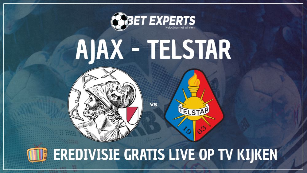 Dit is hoe je Ajax - Telstar gratis en zonder kosten Live op TV kan kijken!