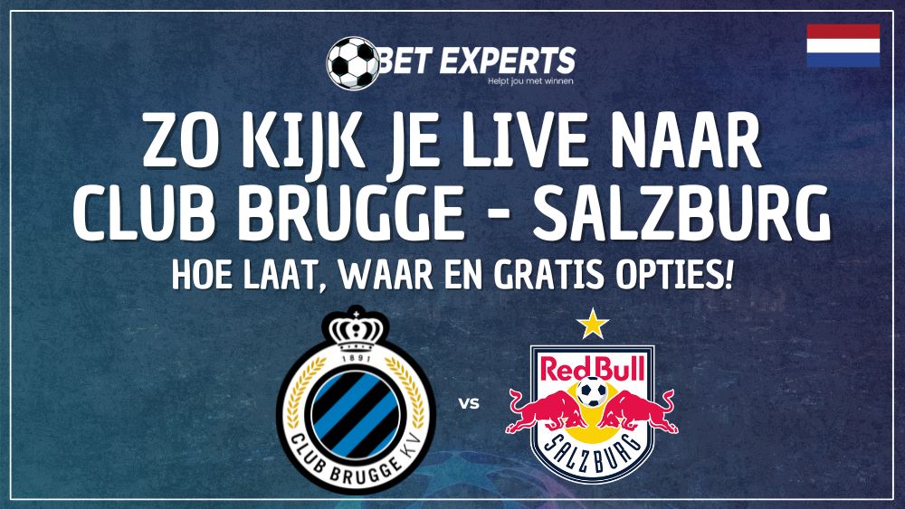 Club Brugge – FC Salzburg gratis livestream en kijken op TV in Nederland op dinsdag 12 augustus!