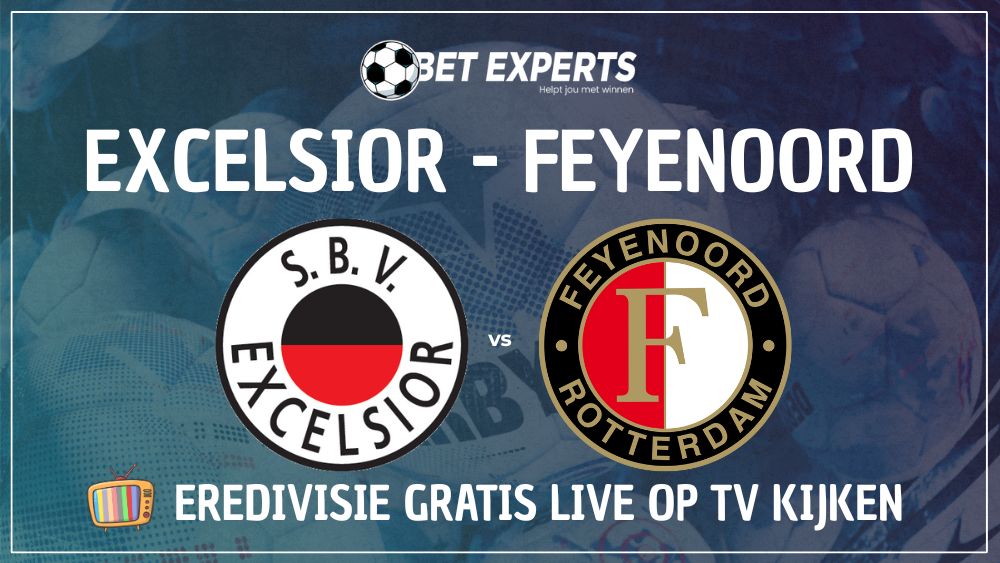 Dit is hoe je Excelsior – Feyenoord live gratis op TV kan kijken in Nederland!