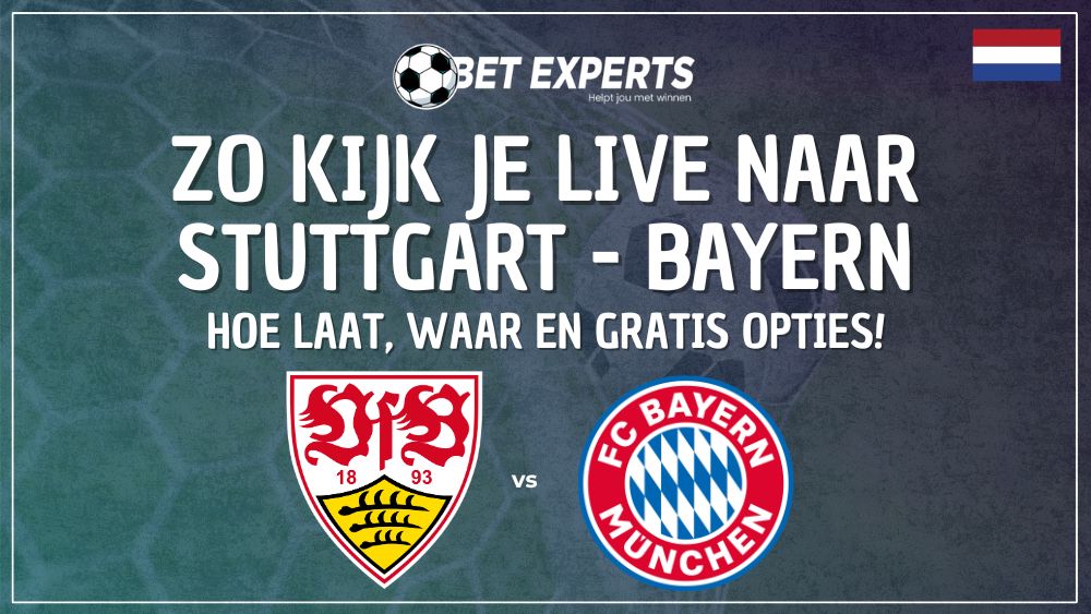 Dit is waar je Stuttgart - Bayern München live gratis op TV kan kijken in Nederland!