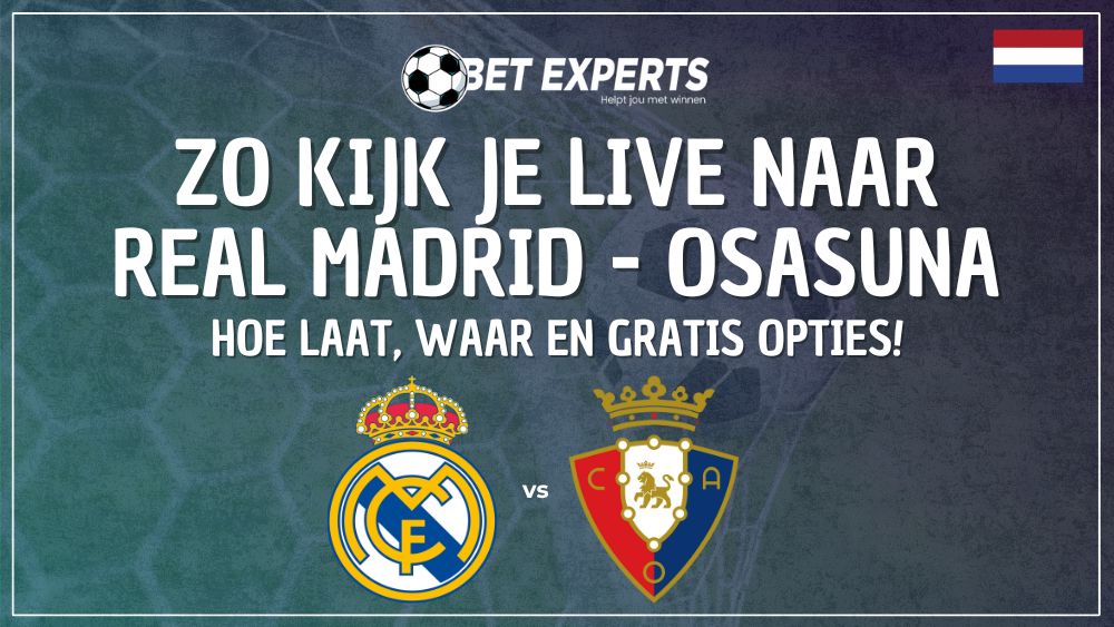 Kijk Real Madrid tegen Osasuna volledig gratis op TV zonder een Ziggo Sport abonnement bij TOTO!