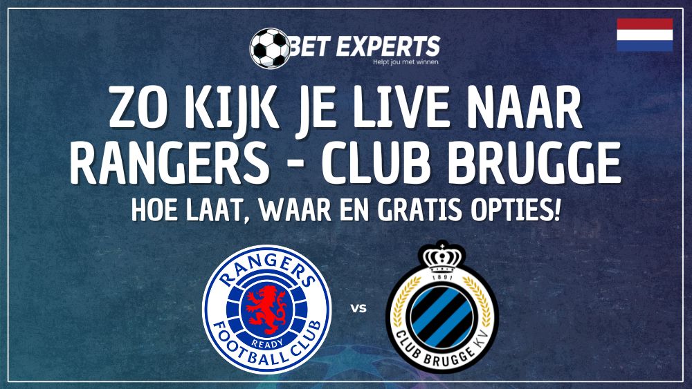 Dit is de gratis livestream waarmee jij Rangers – Club Brugge live gratis kan kijken in Nederland!