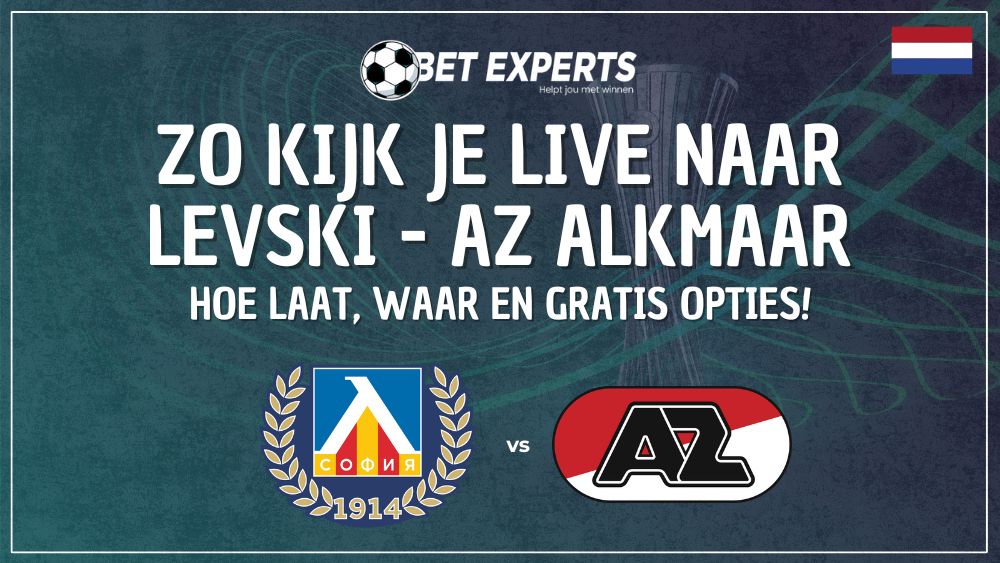 Hier kijk je gratis live naar Levski Sofia - AZ in de Conference League op TV in Nederland!