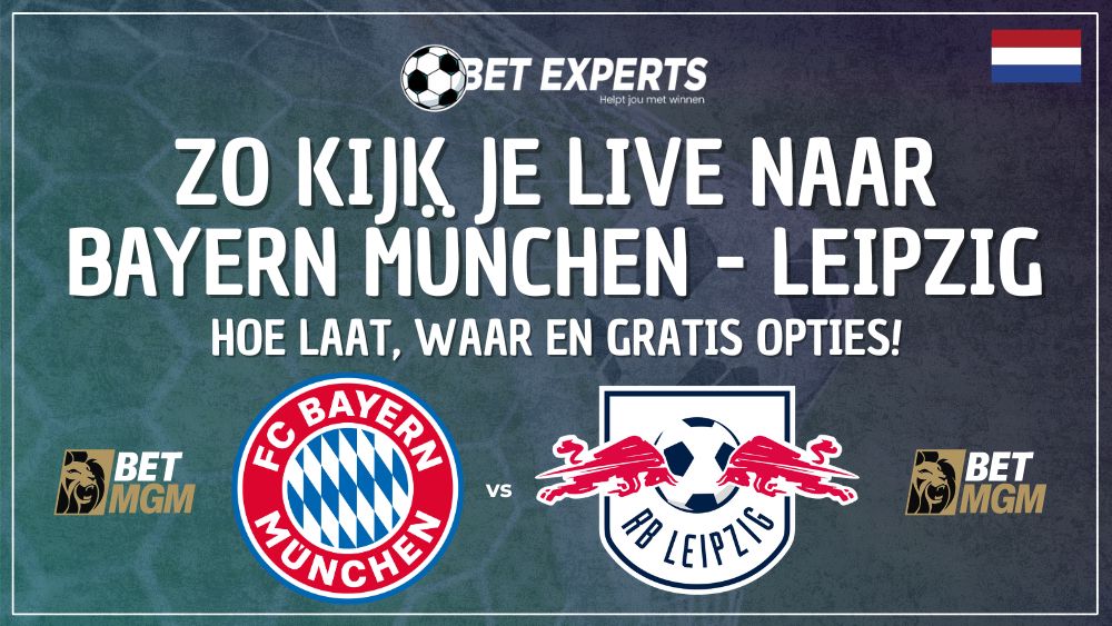 Dit is waar je Bayern München - RB Leipzig live gratis op TV kan kijken in Nederland!