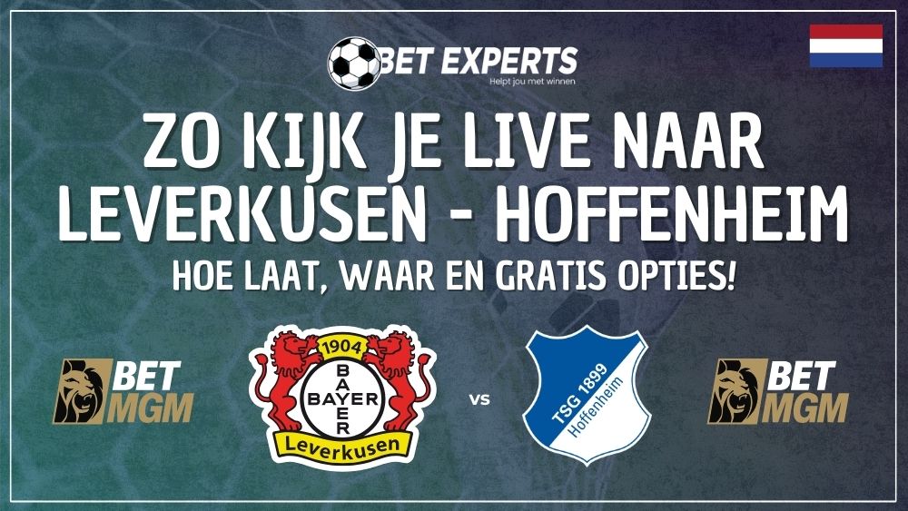 Dit is waar je Bayer Leverkusen - Hoffenheim live gratis op TV kan kijken in Nederland!