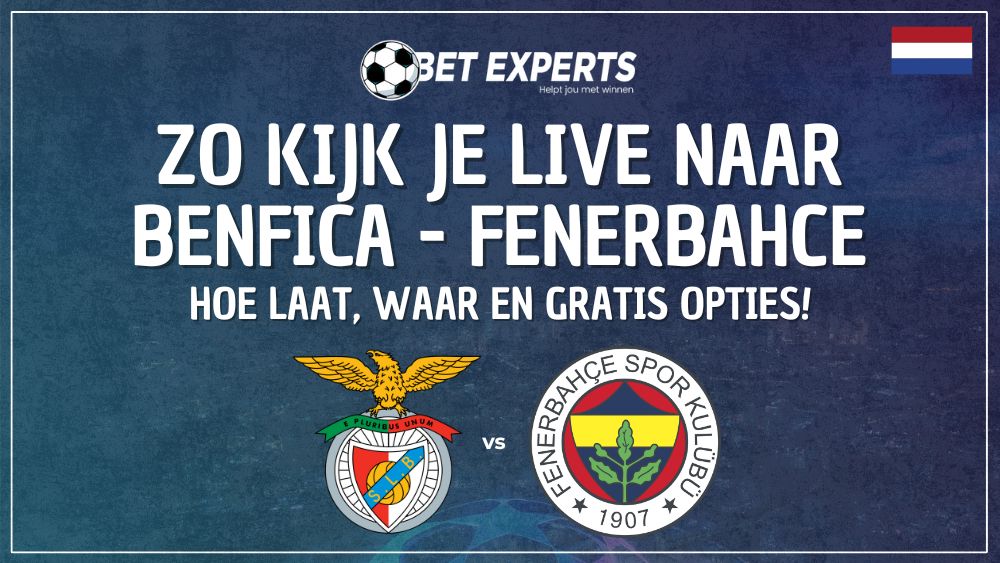 Hoe jij Benfica – Fenerbahçe live gratis kijkt op TV op 27 augustus!