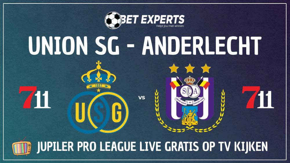 Dit is waar je Union SG - Anderlecht Live gratis op TV kijkt - Gratis kijken bij 711!