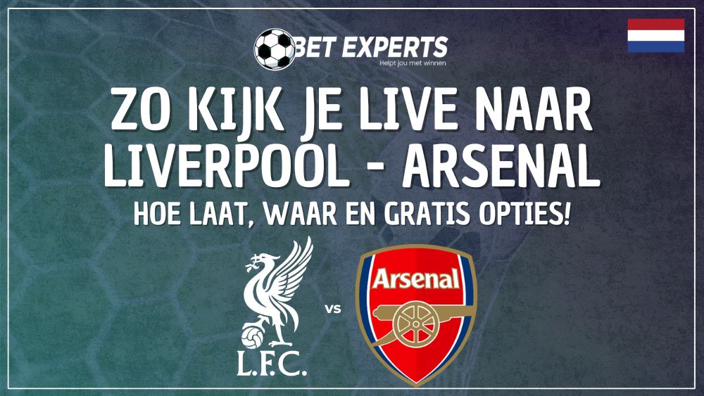 Zo kijk je Liverpool - Arsenal live gratis op TV kijken in Nederland op zondag 31 augustus!