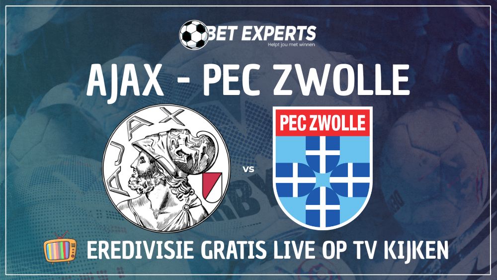 Dit is hoe en waar je Ajax - PEC Zwolle gratis en zonder kosten Live op TV kan kijken op zaterdag 13 september!