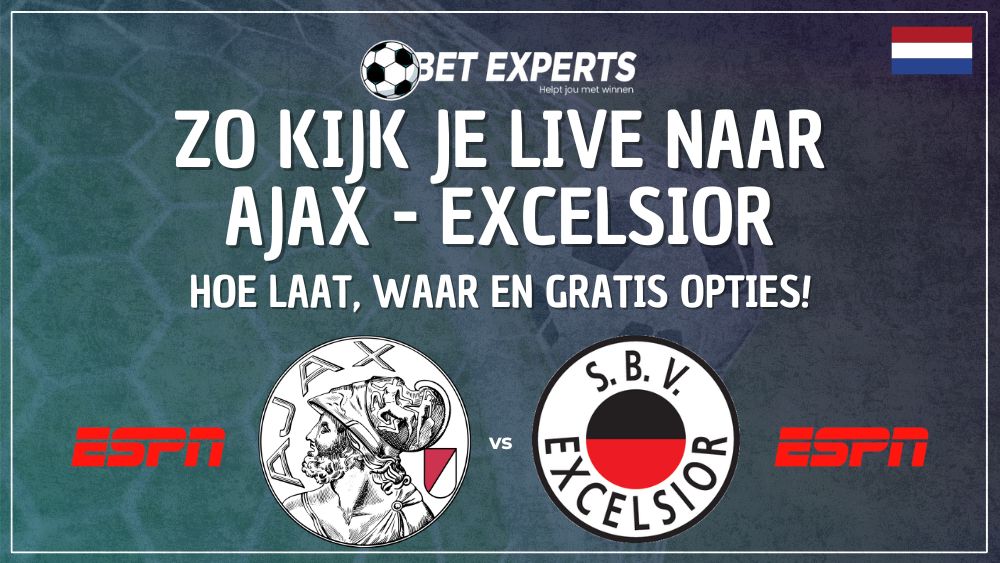Zo kijk je Ajax tegen Excelsior live gratis op TV op zaterdag 22 november!
