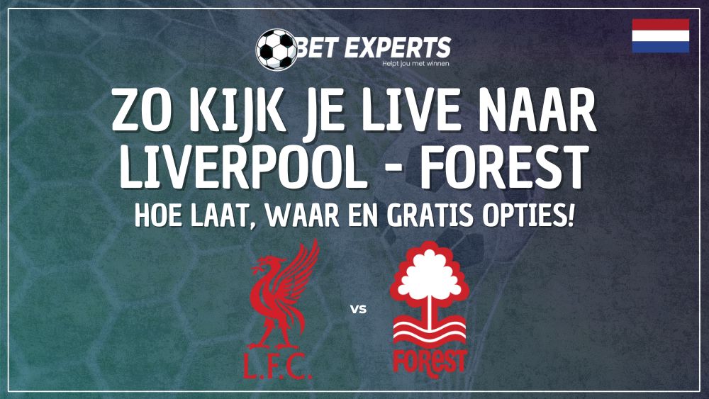 Dit is waar Liverpool - Nottingham Forest live gratis op TV uitgezonden wordt zodat jij het kan kijken!