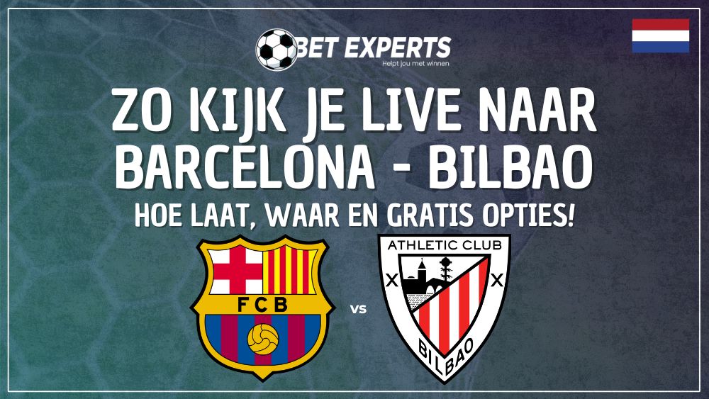 Zo kan je helemaal gratis kijken naar FC Barcelona - Athletic Club Bilbao op TV in Nederland!
