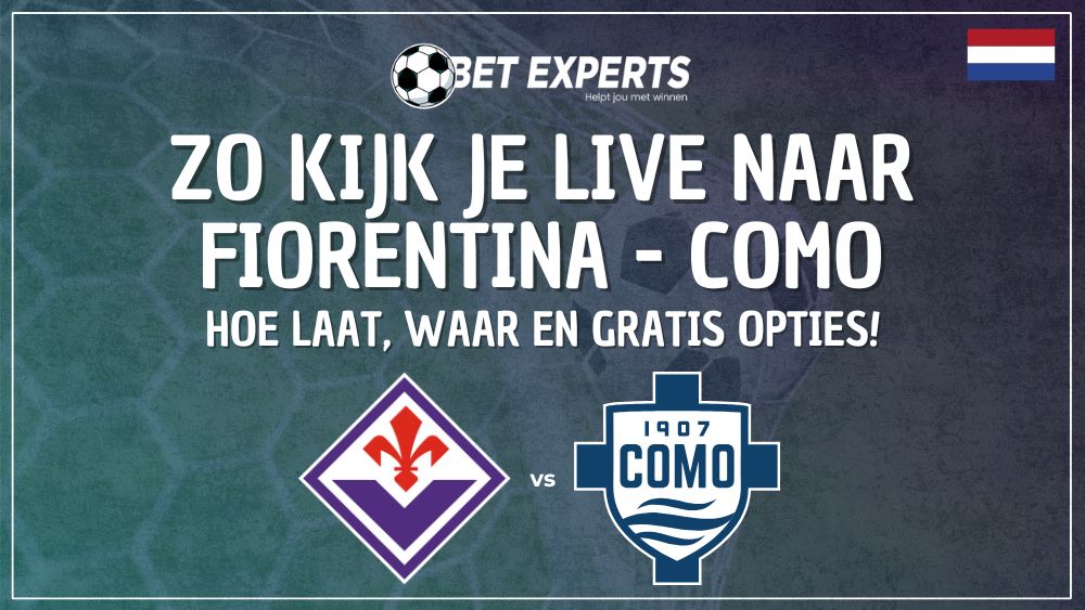 Informatie Fiorentina - Como: Dit is hoe je gratis kijkt op TV in Nederland!